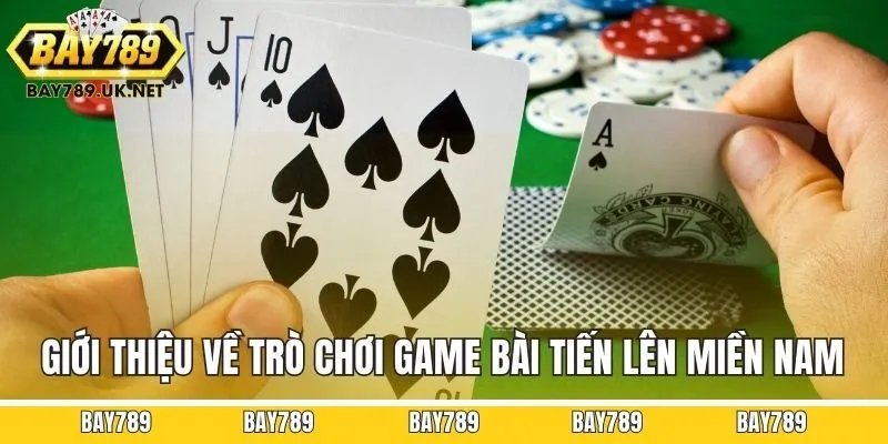 Giới thiệu về trò chơi game bài Tiến Lên Miền Nam